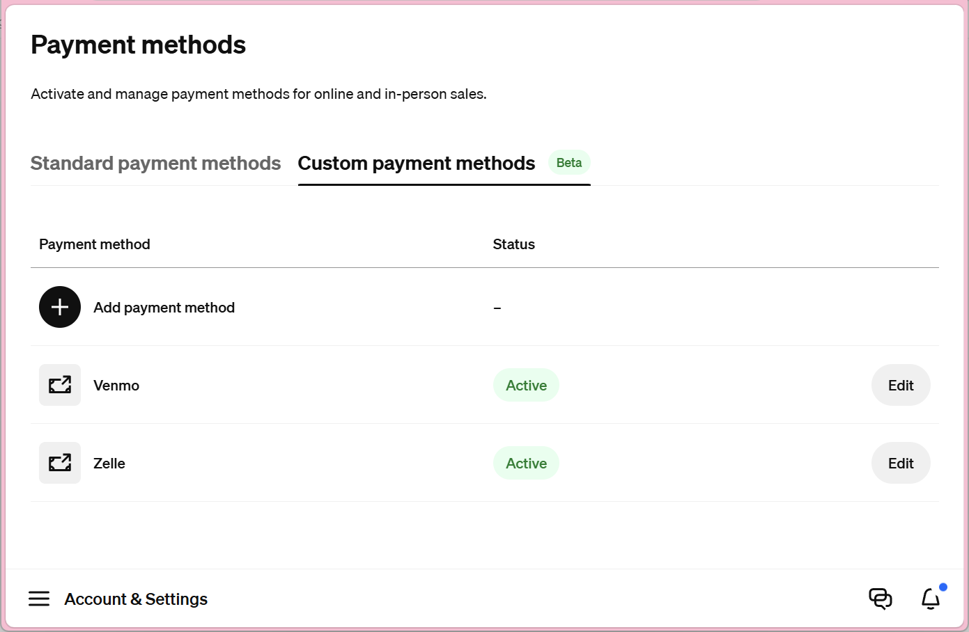 Screenshot of the 'Payment methods' screen in Square, with the 'Custom payment methods' tab selected. The tab has an icon near it labeled Beta. Under the tab is a list of payment methods that have been added. At the top of the list is a button to add a payment method. Under the button, in this example Venmo and Zelle have already been added. There is an Edit button in each row for editing the payment method.